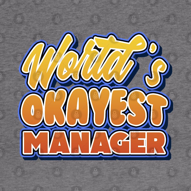 World's okayest manager. Perfect present for mother dad friend him or her by SerenityByAlex